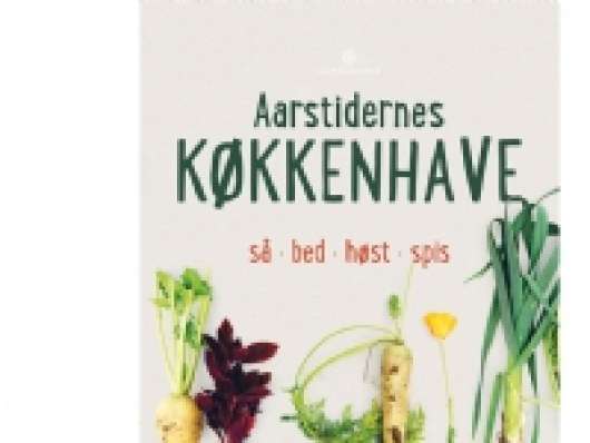 Aarstidernes køkkenhave | Søren Ejlersen & Frank van Beek | Språk: Danska