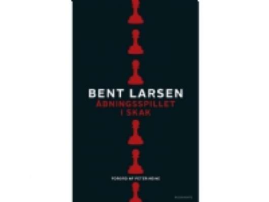 Åbningsspillet i skak | Bent Larsen | Språk: Dansk