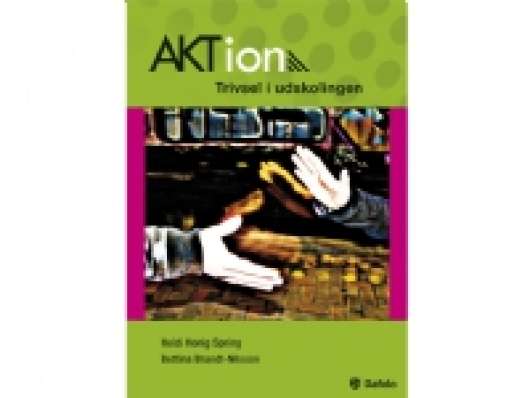 AKTion - Trivsel i udskolingen | Heidi Honig Spring, Bettina Brandt-Nilsson | Språk: Danska
