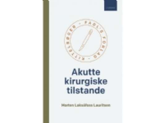 Akutte kirurgiske tilstande - 3. udgave | Morten Laksáfoss Lauritsen | Språk: Danska