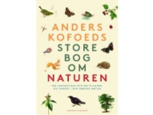 Anders Kofoeds store bog om naturen | Anders Kofoed | Språk: Dansk