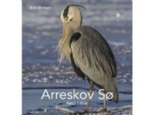 Arreskov Sø – Natur i 40 år | Erik Ehmsen | Språk: Dansk