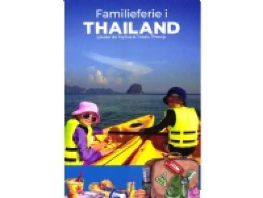 Familieferie i Thailand | Louise de Mylius og Troels Thorup | Språk: Dansk