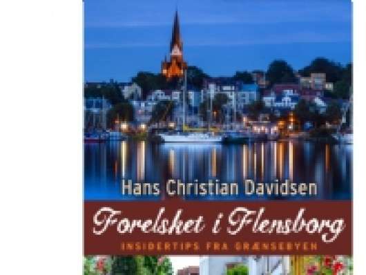 Forelsket i Flensborg | Hans Christian Davidsen | Språk: Dansk