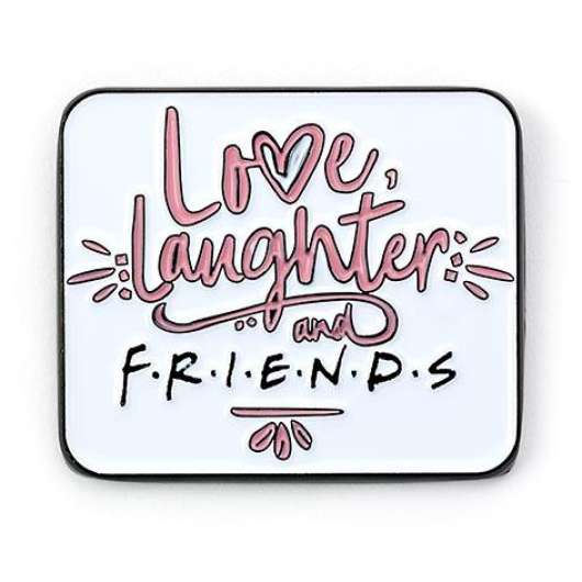 Friends - Love, Laughter And Friends - Pin